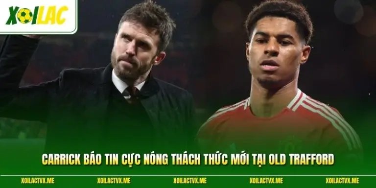 Carrick Báo Tin Cực Nóng Thách Thức Mới Tại Old Trafford