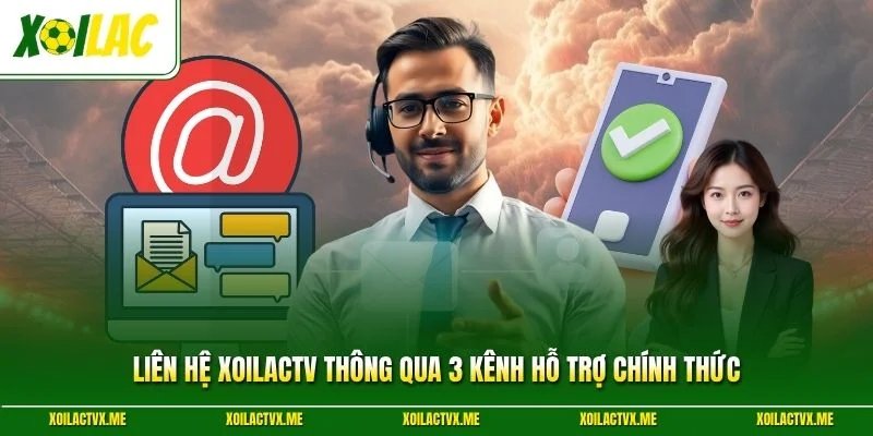 Liên hệ XoilacTV Thông Qua 3 Kênh Hỗ Trợ Chính Thức 