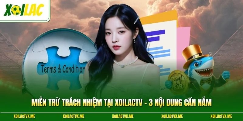 Miễn Trừ Trách Nhiệm Tại XoilacTV - 3 Nội Dung Cần Nắm