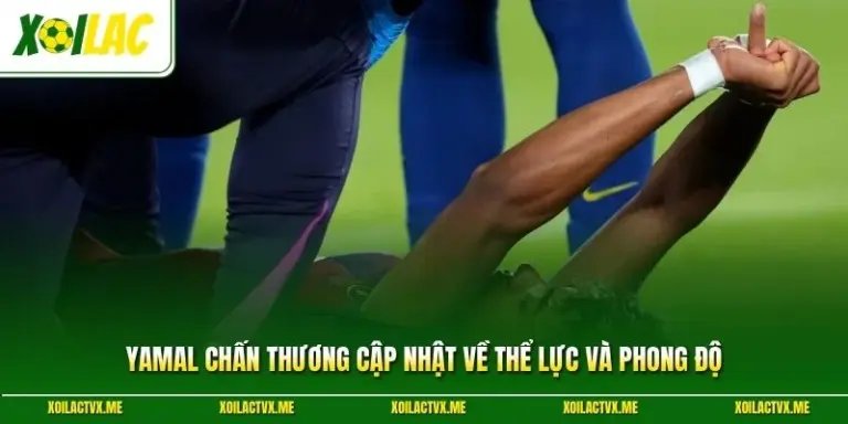 Yamal Chấn Thương Cập Nhật Về Thể Lực Và Phong Độ 